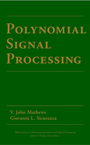 Polynomial Signal Processing (Wiley Series in Telecommunications and Signal Processing) book cover by V. John Mathews, Giovanni L. Sicuranza