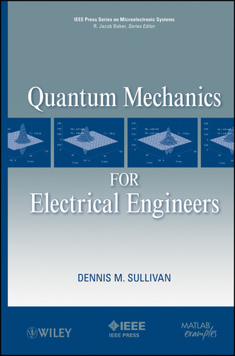 Quantum Mechanics for Electrical Engineers (IEEE Press Series on Microelectronic Systems) book cover by Dennis M. Sullivan