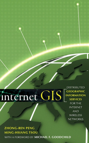 Internet GIS: Distributed Geographic Information Services for the Internet and Wireless Networks book cover by Zhong-Ren Peng, Ming-Hsiang Tsou