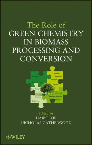 The Role of Green Chemistry in Biomass Processing and Conversion book cover by Haibo Xie, Nicholas Gathergood