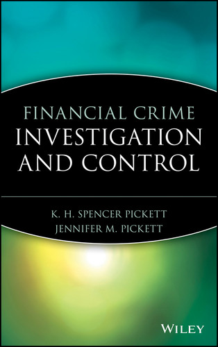 Financial Crime Investigation and Control book cover by K. H. Spencer Pickett, Jennifer M. Pickett