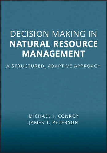 Decision Making in Natural Resource Management: A Structured, Adaptive Approach book cover by Michael J. Conroy, James T. Peterson