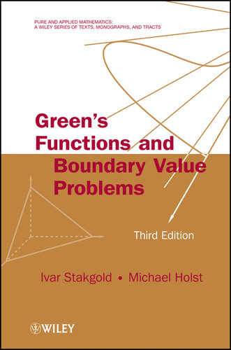 Green's Functions and Boundary Value Problems (Pure and Applied Mathematics: A Wiley Series of Texts, Monographs and Tracts) book cover by Ivar Stakgold, Michael J. Holst
