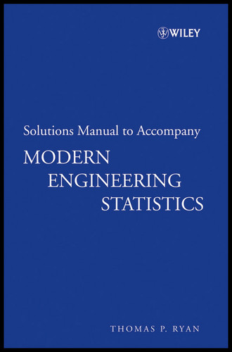 Solutions Manual to accompany Modern Engineering Statistics book cover by Thomas P. Ryan