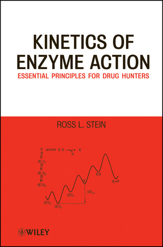 Kinetics of Enzyme Action: Essential Principles for Drug Hunters book cover by Ross L. Stein
