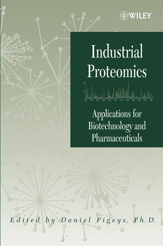 Industrial Proteomics: Applications for Biotechnology and Pharmaceuticals (Methods of Biochemical Analysis) book cover by 