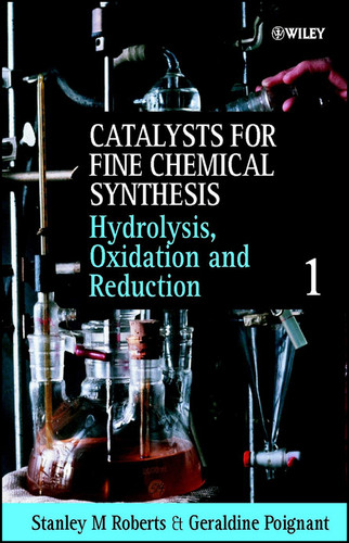 Hydrolysis, Oxidation and Reduction, Volume 1 (Catalysts For Fine Chemicals Synthesis) book cover by 