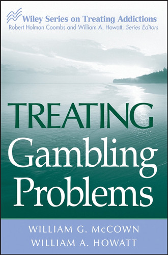 Treating Gambling Problems (Wiley Treating Addictions series) book cover by William A. Howatt, William G. McCown
