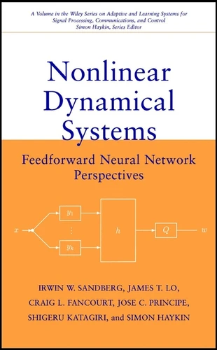 Nonlinear Dynamical Systems: Feedforward Neural Network Perspectives (Adaptive and Cognitive Dynamic Systems: Signal Processing, Learning, Communications and Control) book cover by Irwin W. Sandberg, James T. Lo, Craig L. Fancourt, José C. Principe, Shigeru Katagiri, Simon Haykin