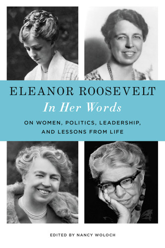 Eleanor Roosevelt: In Her Words: On Women, Politics, Leadership, and Lessons from Life book cover by Eleanor Roosevelt