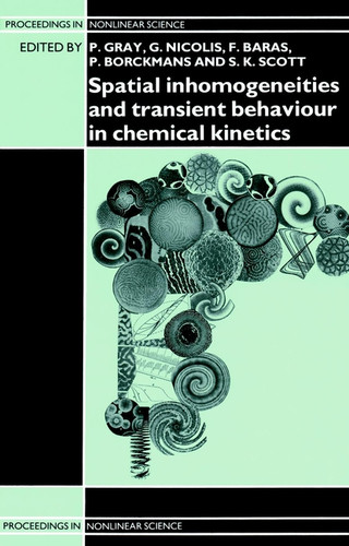 Spatial Inhomogeneities and Transient Behaviour in Chemical Kinetics (Proceedings in Nonlinear Science) book cover by 