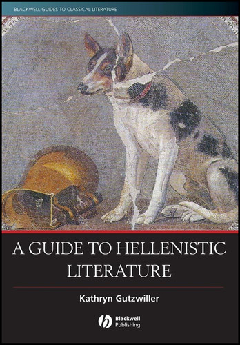 A Guide to Hellenistic Literature (Blackwell Guides to Classical Literature) book cover by Kathryn Gutzwiller