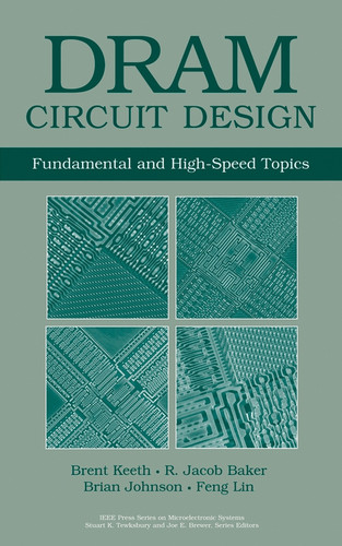 DRAM Circuit Design: Fundamental and High-Speed Topics (IEEE Press Series on Microelectronic Systems) book cover by Brent Keeth, R. Jacob Baker, Brian Johnson, Feng Lin