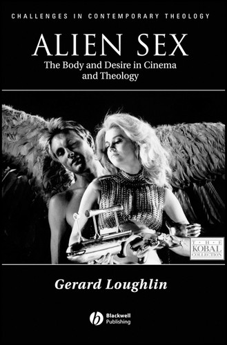 Alien Sex: The Body and Desire in Cinema and Theology (Challenges in Contemporary Theology) book cover by Gerard Loughlin