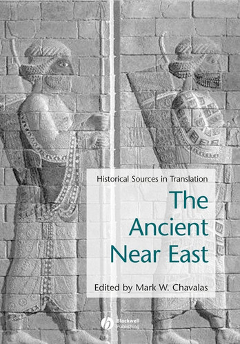 Ancient Near East: Historical Sources in Translation (Blackwell Sourcebooks in Ancient History) book cover by 
