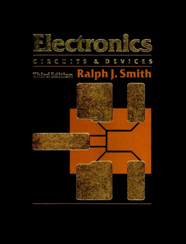 Electronics: Circuits and Devices book cover by Ralph J. Smith