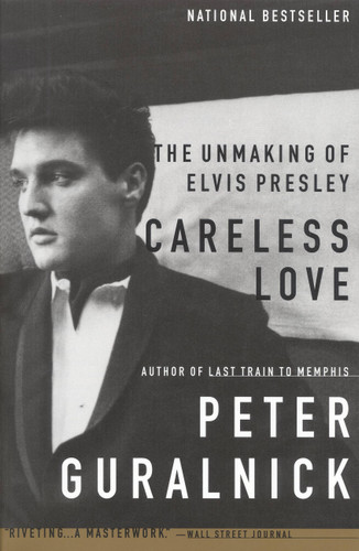 Careless Love: The Unmaking of Elvis Presley book cover by Peter Guralnick