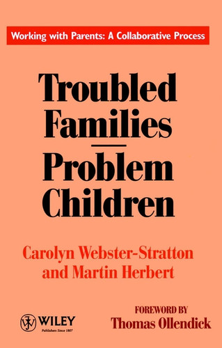 Troubled Families-Problem Children: Working with Parents: A Collaborative Process book cover by Carolyn Webster-Stratton, Martin Herbert
