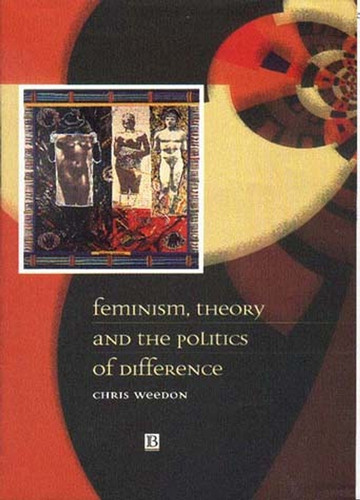 Feminism, Theory and the Politics of Difference book cover by Chris Weedon