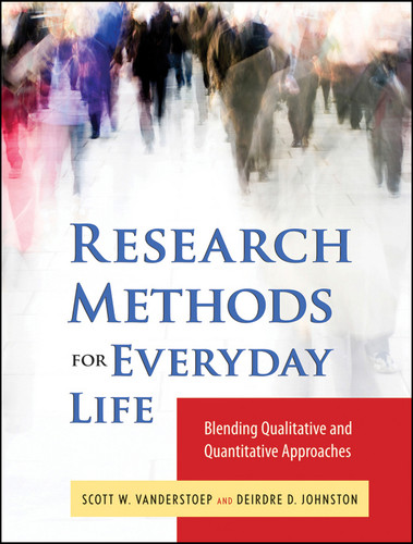Research Methods for Everyday Life: Blending Qualitative and Quantitative Approaches (Research Methods for the Social Sciences) book cover by Scott W. VanderStoep, Deidre D. Johnson