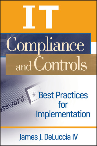 IT Compliance and Controls: Best Practices for Implementation book cover by James J. DeLuccia IV