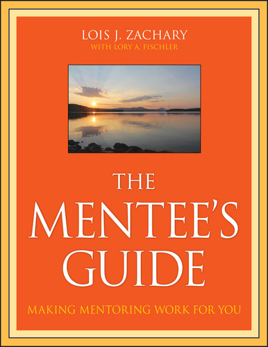 The Mentee's Guide: Making Mentoring Work for You book cover by Lois J. Zachary, Lory A. Fischler