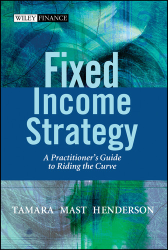Fixed Income Strategy: A Practitioner's Guide to Riding the Curve (The Wiley Finance Series) book cover by Tamara Mast Henderson