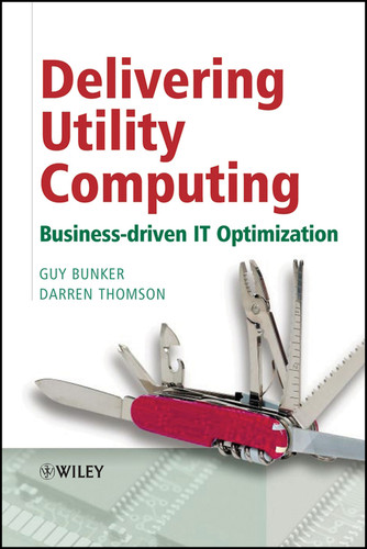 Delivering Utility Computing: Business-driven IT Optimization book cover by Guy Bunker, Darren Thomson