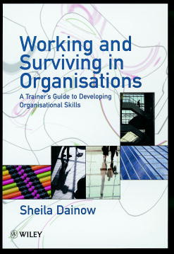 Working and Surviving in Organisations: A Trainer's Guide to Developing Organisational Skills (J-B Single Issue Leader to Leader) book cover by Sheila Dainow
