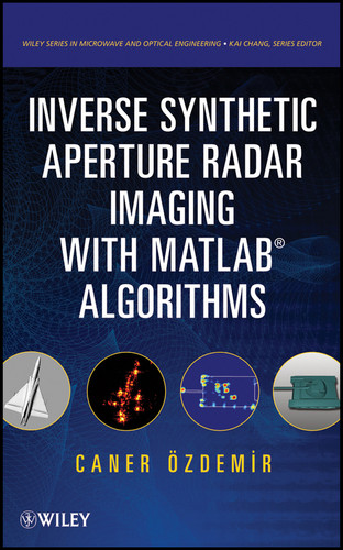 Inverse Synthetic Aperture Radar Imaging With MATLAB Algorithms (Wiley Series in Microwave and Optical Engineering) book cover by Caner Ozdemir