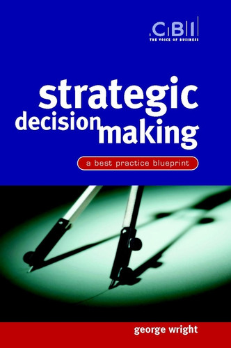 Strategic Decision Making: A Best Practice Blueprint (CBI Fast Track) book cover by George Wright