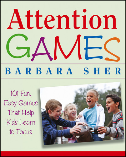 Attention Games: 101 Fun, Easy Games That Help Kids Learn To Focus book cover by Barbara Sher