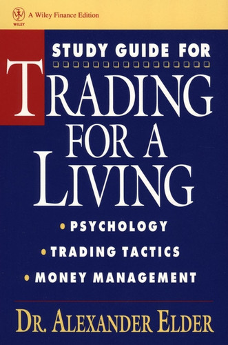 Study Guide for Trading for a Living: Psychology, Trading Tactics, Money Management (Wiley Finance) book cover by Alexander Elder
