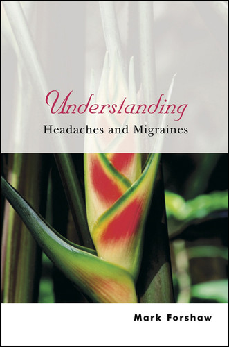 Understanding Headaches and Migraines (Understanding Illness & Health) book cover by Mark Forshaw