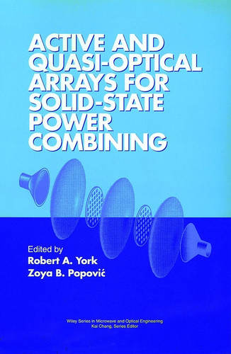 Active and Quasi-Optical Arrays for Solid-State Power Combining (Wiley Series in Microwave and Optical Engineering) book cover by 