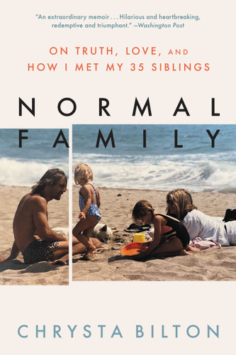 Normal Family: On Truth, Love, and How I Met My 35 Siblings book cover by Chrysta Bilton