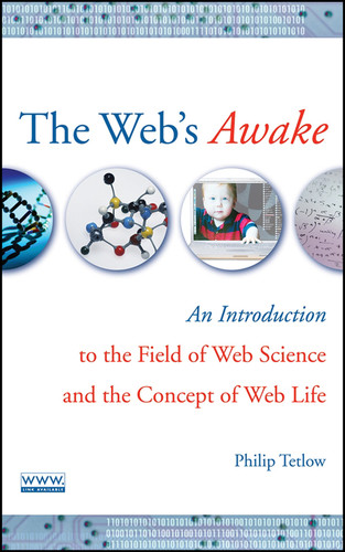 The Web's Awake: An Introduction to the Field of Web Science and the Concept of Web Life book cover by Philip D. Tetlow