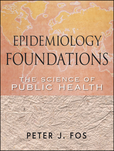 Epidemiology Foundations: The Science of Public Health (Public Health/Epidemiology and Biostatistics) book cover by Peter J. Fos