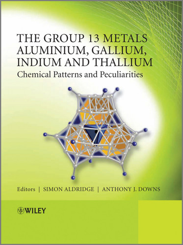 The Group 13 Metals Aluminium, Gallium, Indium and Thallium: Chemical Patterns and Peculiarities book cover by Simon Aldridge, Anthony J. Downs