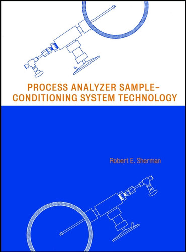 Process Analyzer Sample-Conditioning System Technology (Wiley Series in Chemical Engineering) book cover by Robert E. Sherman