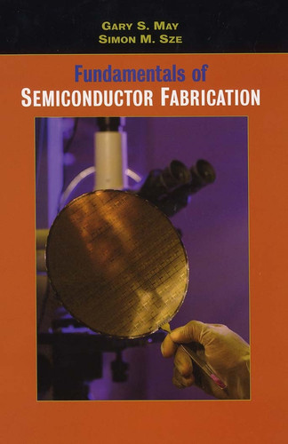 Fundamentals of Semiconductor Fabrication book cover by Gary S. May, Simon M. Sze
