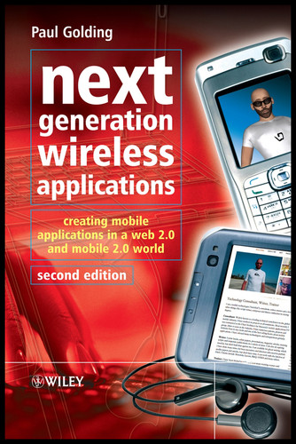 Next Generation Wireless Applications: Creating Mobile Applications in a Web 2.0 and Mobile 2.0 World book cover by Paul Golding