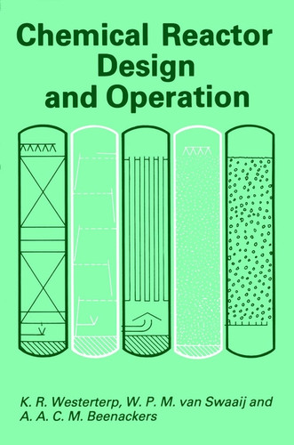 Chemical Reactor Design and Operation book cover by K. Roel Westerterp, W. P. M. Van Swaaij, A. A. C. M. Beenackers