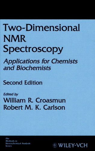 Two-Dimensional NMR Spectroscopy: Applications for Chemists and Biochemists (Methods in Stereochemical Analysis) book cover by 