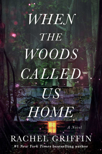 When the Woods Called Us Home: A Novel book cover by Rachel Griffin