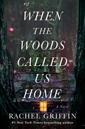 When the Woods Called Us Home: A Novel book cover by Rachel Griffin