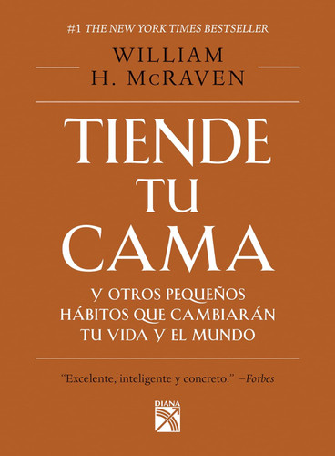 Tiende tu cama: Y otros pequeños hábitos que cambiarán tu vida y el Mundo / Make Your Bed book cover by William H. McRaven