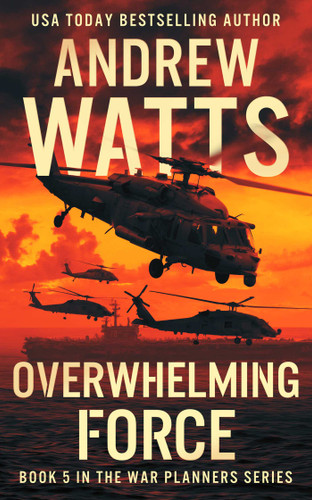 Overwhelming Force (War Planners) book cover by Andrew Watts