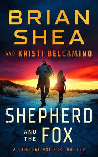 Shepherd and The Fox (Shepherd and Fox Thrillers) book cover by Brian Shea, Kristi Belcamino