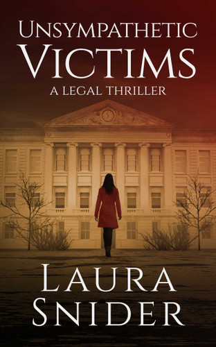 Unsympathetic Victims: A Legal Thriller (Ashley Montgomery Legal Thrillers) book cover by Laura Snider